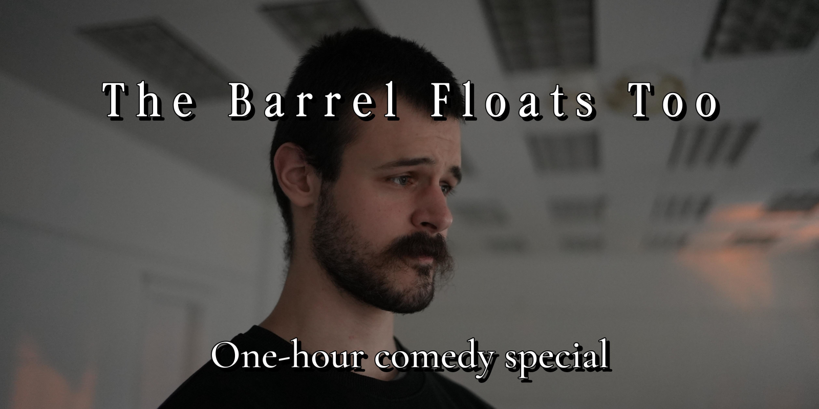 The Barrel Floats Too (One-Hour Comedy Special)