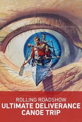Rolling Roadshow: The Ultimate Deliverance Canoe Trip in Spring