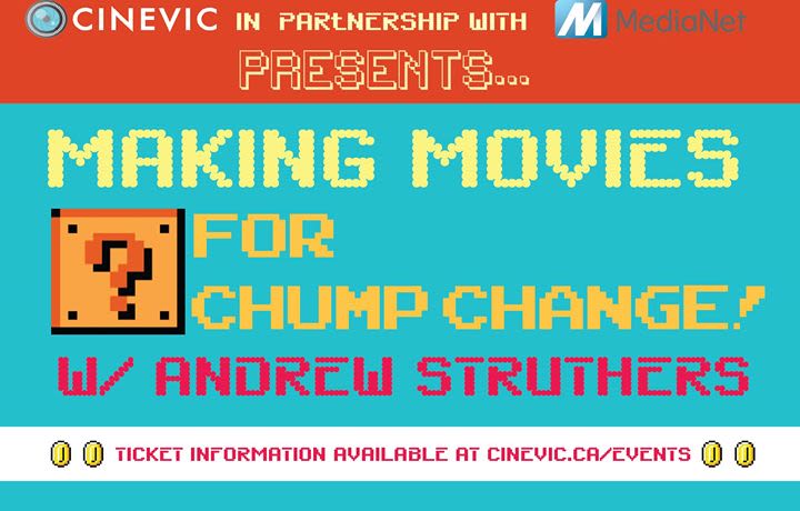 Making Movies for Chump Change! w/ Andrew Struthers in Victoria
