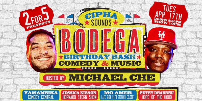 Cipha Sounds Bodega Birthday Bash – Hosted by Michael Che & Cipha